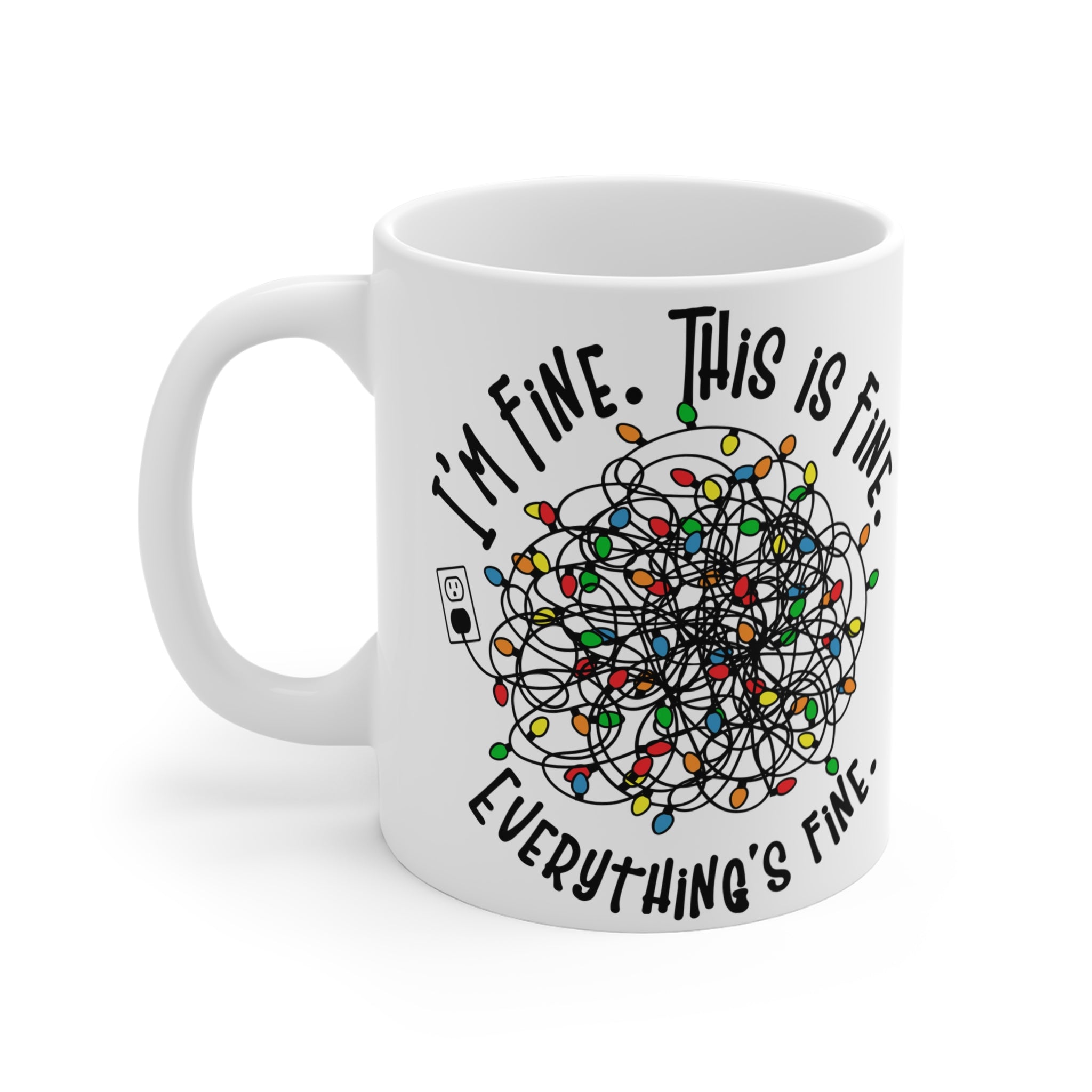 Funny Mug I'm Fine This Is Fine Everything Is Fine